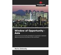 Window of Opportunity - Asia: Chronicle of mutually beneficial cooperation between Belarus and the countries of the continent