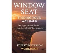 Window Seat: Finding Your Way Back: For Lost Hearts, Worn Roads, and New Beginnings