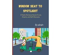 Window Seat to Spotlight: A Poetic Romance Novel of Love, Dreams, and Self-Discovery