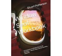 Window Seat Workbook: A Companion to Window Seat: A Life Rewritten - Heroin, Hope, and the God Who Lifted Me