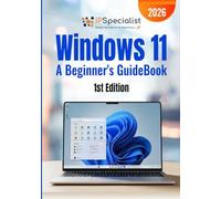 Windows 11 A Beginner's GuideBook: 1st Edition - 2026