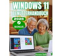 Windows 11 Benutzerhandbuch: Meistern Sie Ihren PC: Ein vollständiges Schritt-für-Schritt-Handbuch für Senioren und Anfänger zum Erlernen, Anpassen und Optimieren von Windows 11 wie ein Profi