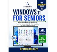 WINDOWS 11 FOR SENIORS: An Illustrated Step-by-Step Guide to Transition from Windows 10, Stay Safe Online, and Use Your PC with Confidence