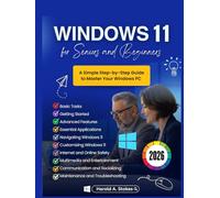 Windows 11 for Seniors and Beginners: A Simple Step-by-Step Guide to Master Your Windows PC