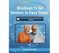 Windows 11 for Seniors in Easy Steps: The Stress-Free Path to Mastering Your Computer