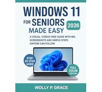 Windows 11 for Seniors Made Easy [Full Color Visual Edition]: Visual, Stress-Free Guide with Big Screenshots and Simple Steps Anyone Can Follow