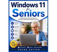Windows 11 for Seniors: Simple Step-by-Step Instructions for Everyday Computing and Staying Connected
