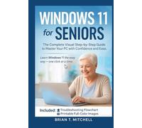 Windows 11 for Seniors: The Complete Visual Step-by-Step Guide to Master Your PC with Confidence and Ease