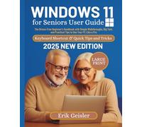 Windows 11 for Seniors User Guide: The Stress-Free Beginner’s Handbook with Simple Walkthroughs, Big Text, and Practical Tips to Use Your PC Like a Pro