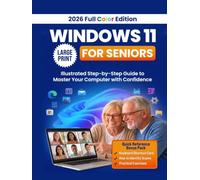 Windows 11 for Seniors: Your Easy, No-Stress Guide with Step-by-Step, Full-Color Illustrated Instructions to Get the Most Out of Your PC Without the Frustration