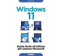 Windows 11. Guida facile all'utilizzo del sistema Microsoft [Paperback] Davis, M