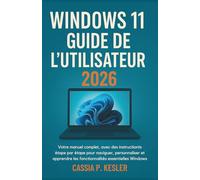 Windows 11 Guide de l'utilisateur 2026: Votre manual complet, avec des instructions étape par étape pour naviguer, personnaliser et apprendre les fonctionnalités essentielles de Windows