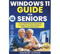 Windows 11 Guide for Seniors: The Complete Step-by-Step Guide to Using Your PC with Confidence, Safety, and Independence | Large Print | Screenshots and Visual Guide