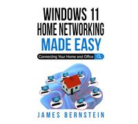 Windows 11 Home Networking Made Easy: Connecting Your Home and Office