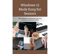 Windows 11 Made Easy for Seniors: Master Windows 11 step by step with clear instructions tailored for seniors