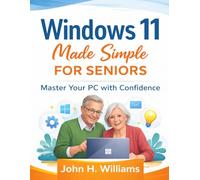 Windows 11 Made Simple for Seniors: Master Your PC with Confidence