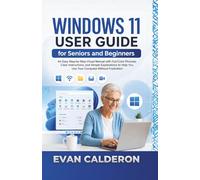WINDOWS 11 USER GUIDE for Seniors and Beginners: An Easy Step-by-Step Visual Manual with Full-Color Pictures, Clear Instructions, and Simple ... You Use Your Computer Without Frustration