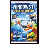 Windows 11 User Guide For Seniors: Step-by-step manual to mastering the redesigned start menu, connecting with Microsoft teams and boosting security for a smoother safer experience.