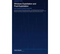 Windows Exploitation and Post-Exploitation: From Payload to Domain Compromise
