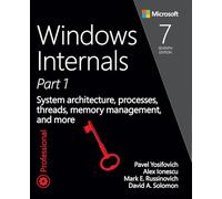 Windows Internals, Book 1: User Mode [Lingua inglese]: System architecture, processes, threads, memory management, and more