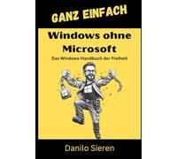Windows ohne Microsoft: Dein Masterplan für maximale Performance, absolute Privatsphäre und die eigene Cloud. Ohne Abos. Ohne Tracking