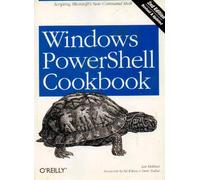 Windows PowerShell Cookbook: The Complete Guide to Scripting Microsoft's New Command Shell