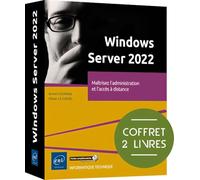 Windows Server 2022 - Coffret de 2 livres : Maîtrisez l'administration et l'accès à distance: Coffret en 2 volumes : maîtrisez l'administration et l'accès à distance