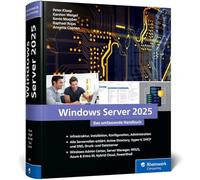 Windows Server 2025: Das umfassende Handbuch von den Microsoft-Experten. Praxiswissen für alle Windows-Admins. Aktuell zum Windows Server 20H2.