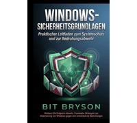 Windows-Sicherheitsgrundlagen: Praktischer Leitfaden zum Systemschutz und zur Bedrohungsabwehr
