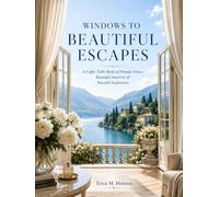 Windows to Beautiful Escapes: A Coffee Table Book of Dreamy Views, Beautiful Interiors & Peaceful Inspiration