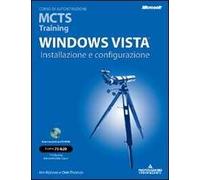 Windows Vista. Installazione e configurazione. MCTS Traning. Con CD-ROM