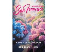 Winds From San Francisco: A Life Across Oceans