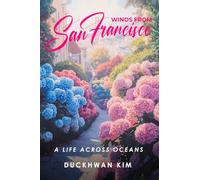 Winds From San Francisco: A Life Across Oceans