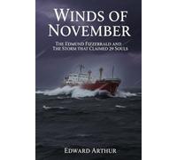 Winds of November: The Edmund Fitzgerald and the Storm That Claimed 29 Souls