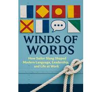 Winds of Words: How Sailor Slang Shaped Modern Language, Leadership, and Life at Work