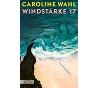 Windstärke 17: Der neue Roman nach ¿22 Bahnen¿ | Nominiert für das Lieblingsbuch der Unabhängigen 2024 (Shortlist)