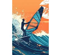 Windsurfing Notebook - Journal for Windsurfers, Water Sports Fans & Coaches | Perfect Gift for Adventure Lovers: A stylish, practical notebook for ... tracking sessions or general writing
