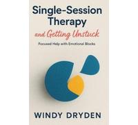 Windy Dryden Single-Session Therapy and Getting Unstuck (Tascabile)