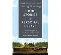 Windy Lynn Harris Writing & Selling Short Stories & Personal Essays (Tascabile)