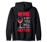 Wine A Bit You Will Feel Much Better - Bicchiere da Vino Rosso Divertente Felpa con Cappuccio