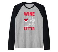 Wine A Bit You Will Feel Much Better - Bicchiere da Vino Rosso Divertente Maglia con Maniche Raglan