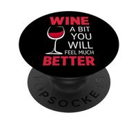 Wine A Bit You Will Feel Much Better - Bicchiere da vino rosso divertente PopSockets PopGrip Adesivo