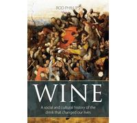 Wine: A Social and Cultural History of the Drink That Changed Our Lives