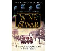 Wine and War: The French, the Nazis and France's Greatest Treasure