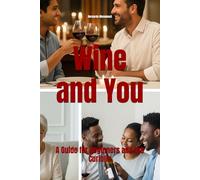 Wine and You: A Guide for Beginners and the Curious