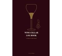 Wine Cellar Log Book: A Collector's Cellar Journal & Tasting Log