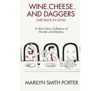 WINE, CHEESE, AND DAGGERS (ARE BACK IN STYLE): A Short Story Collection of Murder and Mystery: 2