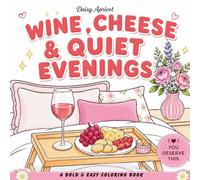 Wine, Cheese & Quiet Evenings: A Bold & Easy Coloring Book