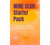 WINE CLUB Starter Pack: Manuale Strategico per le cantine italiane