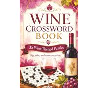 Wine Crossword Book: Wine Themed Crossword With Easy To Read Text Including Processes, Variants And Regions | 6x9 Inches, 70 Pages | 35 Puzzles, Thoughtful Gift For Holidays And Special Occasions